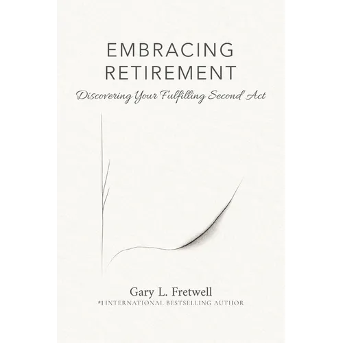 Embracing Retirement: Discovering Your Fulfilling Second Act