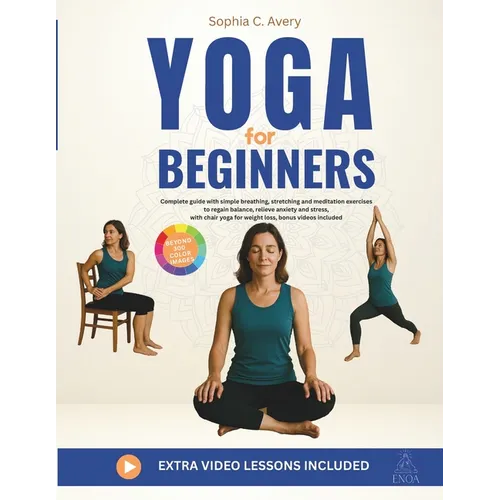 Yoga for Beginners: Complete guide with simple breathing, stretching and meditation exercises to regain balance, relieve anxiety and stress, with chai