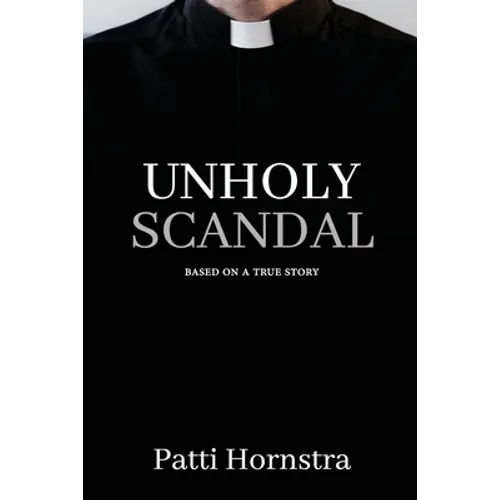 Unholy Scandal: Based on a True Story