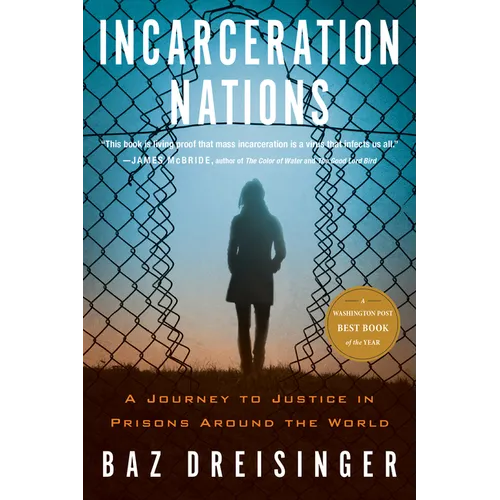 Incarceration Nations: A Journey to Justice in Prisons Around the World