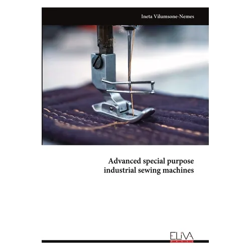 Advanced special purpose industrial sewing machines