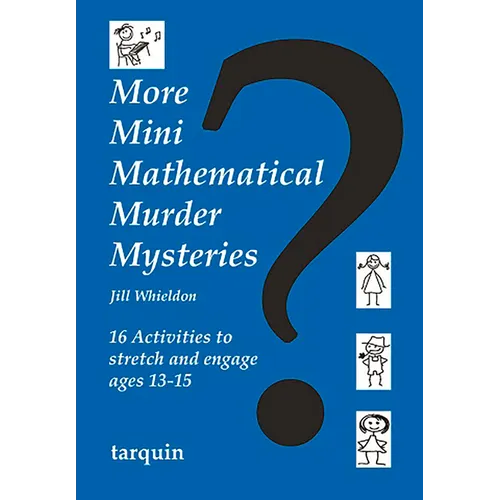 More Mini Mathematical Murder Mysteries: 16 Activities to Stretch and Engage Ages 13-15