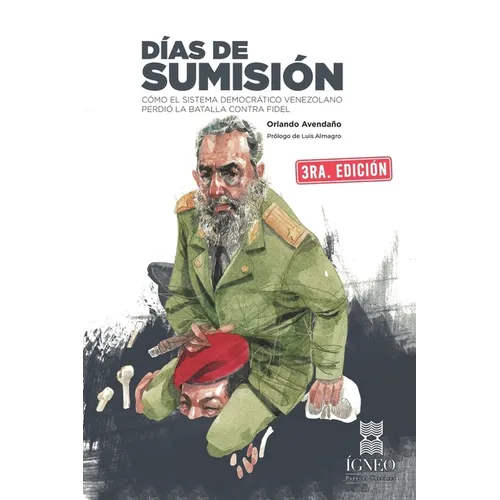 Días de sumisión: Cómo el sistema democrático venezolano perdió la batalla contra Fidel