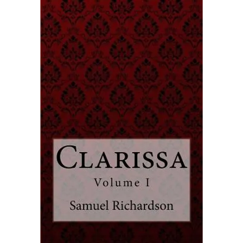 Clarissa Volume I Samuel Richardson