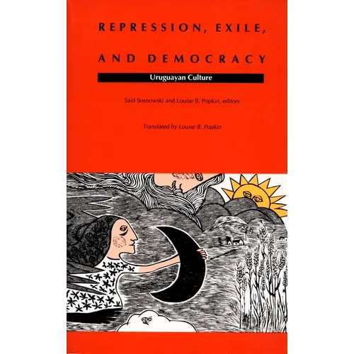 Repression, Exile, and Democracy: Uruguayan Culture