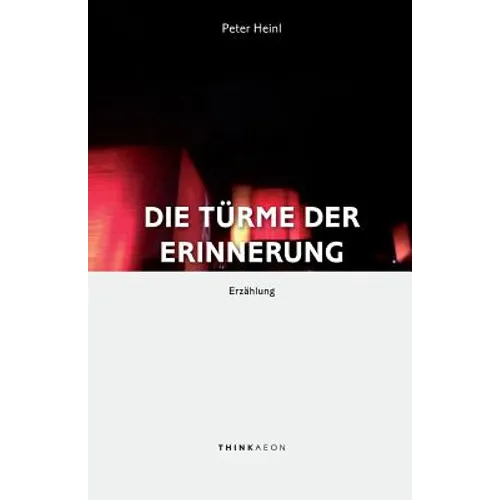 Die Türme der Erinnerung: Erzählung