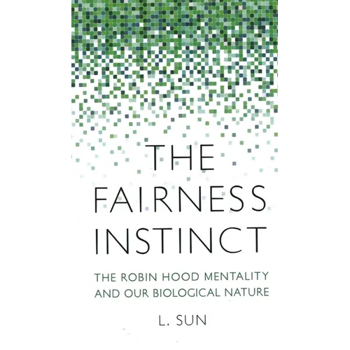 The Fairness Instinct: The Robin Hood Mentality and Our Biological Nature