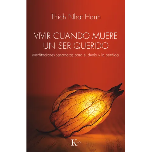 Vivir Cuando Muere Un Ser Querido / Living When a Loved One Dies: Meditaciones Sanadoras Para El Duelo Y La Pérdida / Healing Meditations for Grief an