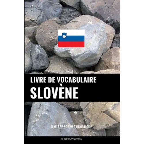 Livre de vocabulaire slovène: Une approche thématique