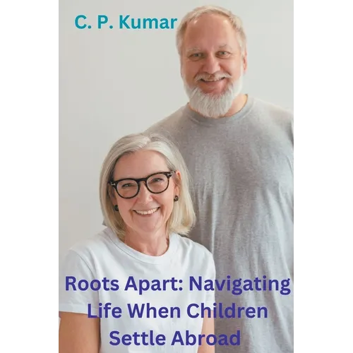 Roots Apart: Navigating Life When Children Settle Abroad