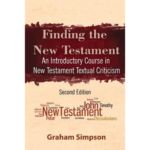Finding the New Testament: An Introductory Course in New Testament Textual Criticism