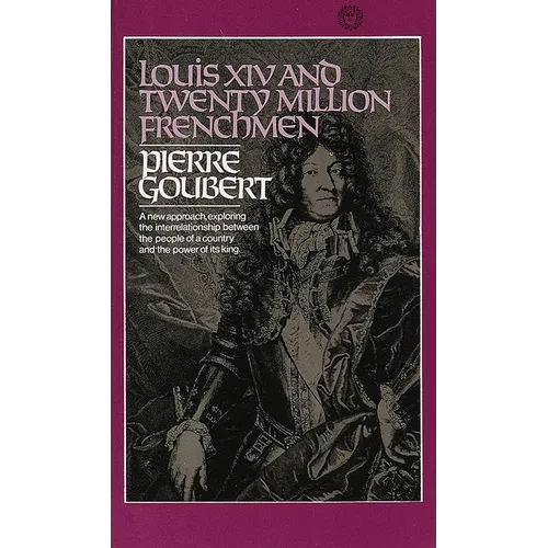 Louis XIV and Twenty Million Frenchmen: A New Approach, Exploring the Interrelationship Between the People of a Country and the Power of Its King