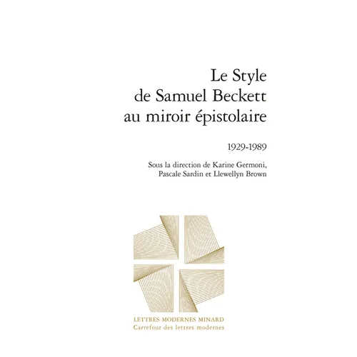 Le Style de Samuel Beckett Au Miroir Epistolaire: 1929-1989