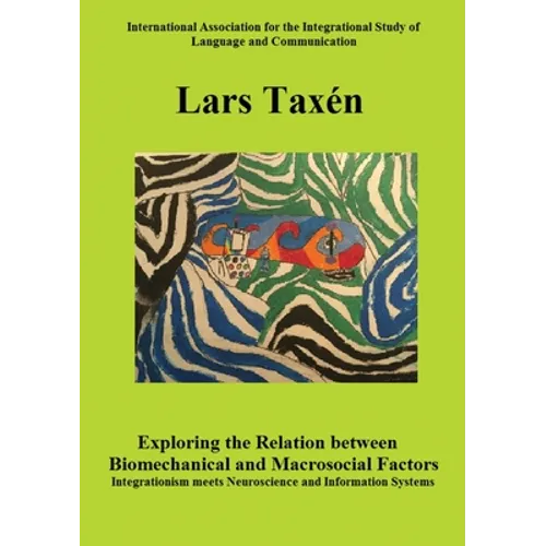 Exploring the Relation between Biomechanical and Macrosocial Factors: Integrationism meets Neuroscience and Information Systems