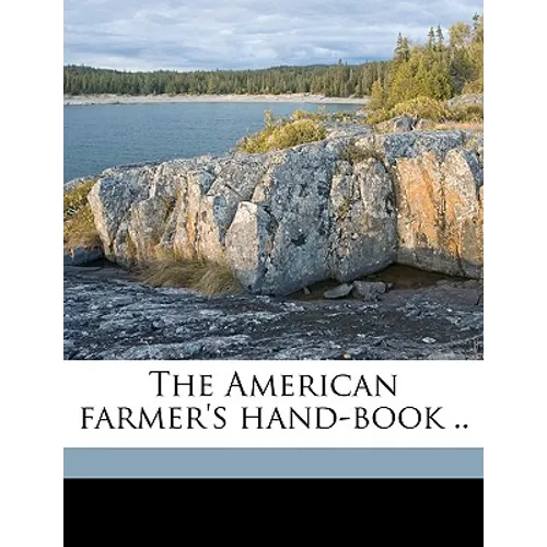 The American farmer's hand-book ..