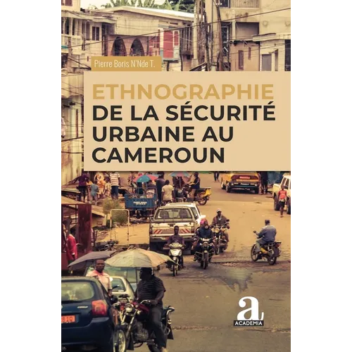 Ethnographie de la sécurité urbaine au Cameroun
