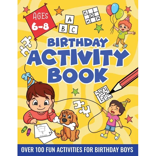 Birthday Activity Book for Boys 6-8: Including Mazes, Dot-to-Dot, Color by Number, Word Search, Spot The Difference & More!