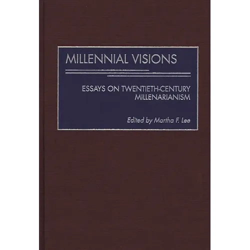Millennial Visions: Essays on Twentieth-Century Millenarianism