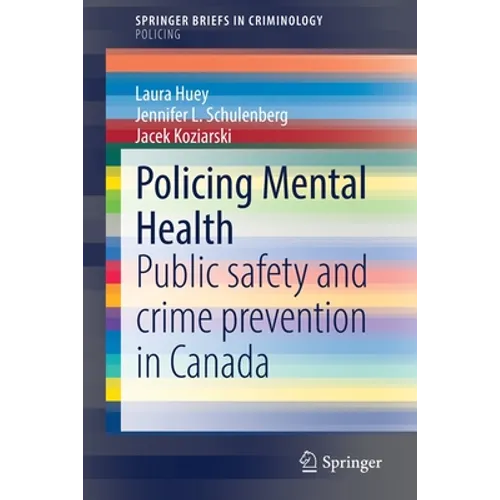 Policing Mental Health: Public Safety and Crime Prevention in Canada