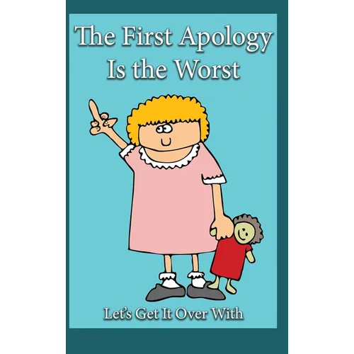 The First Apology Is the Worst: Let's Get It Over With