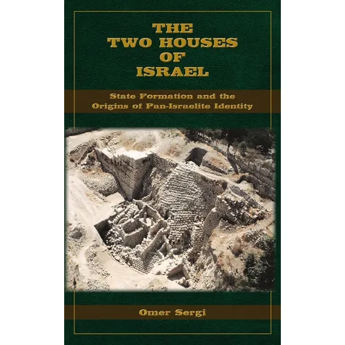 The Two Houses of Israel: State Formation and the Origins of Pan-Israelite Identity