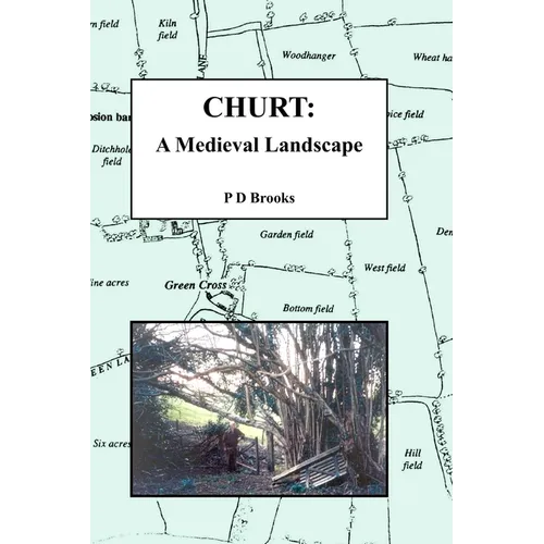 Churt: A Medieval Landscape: Peasant Life in Medieval Churt