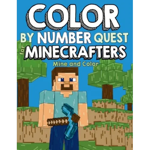 Color by Number Quest for Minecrafters: Mine and Color - Paperback