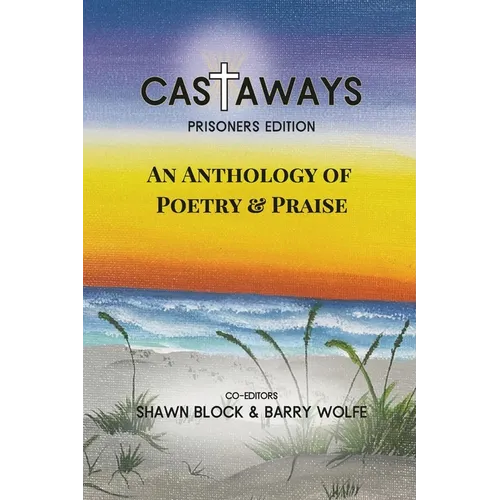Castaways: Prisoner's Edition: An Anthology of Poetry & Praise