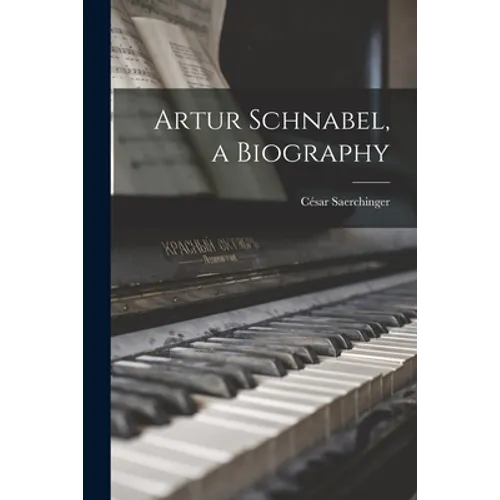 Artur Schnabel, a Biography
