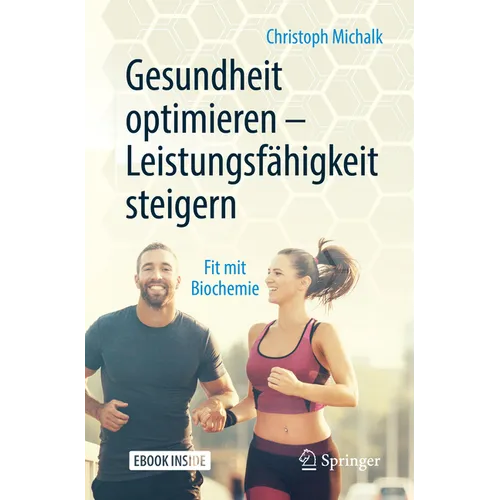 Gesundheit Optimieren - Leistungsfähigkeit Steigern: Fit Mit Biochemie