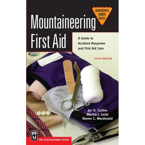 Mountaineering First Aid: A Guide to Accident Response and First Aid Care