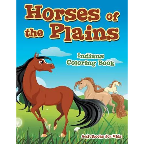 Horses of the Plains Indians Coloring Book