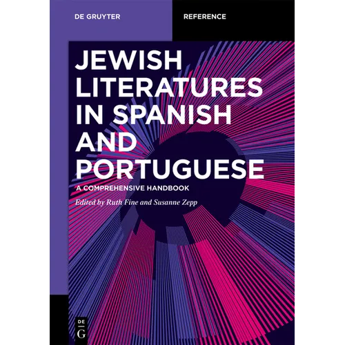 Jewish Literature in Spanish and Portuguese: A Comprehensive Handbook