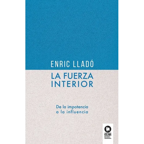 La fuerza interior: De la impotencia a la influencia