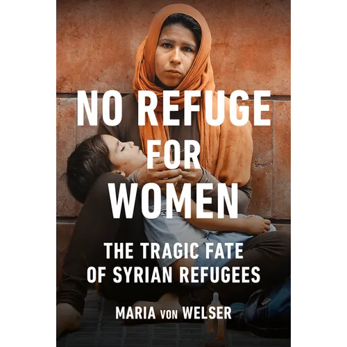 No Refuge for Women: The Tragic Fate of Syrian Refugees