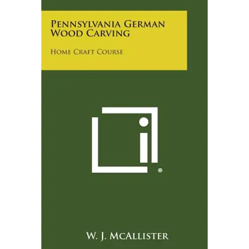 Pennsylvania German Wood Carving: Home Craft Course