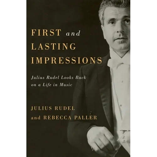 First and Lasting Impressions: Julius Rudel Looks Back on a Life in Music