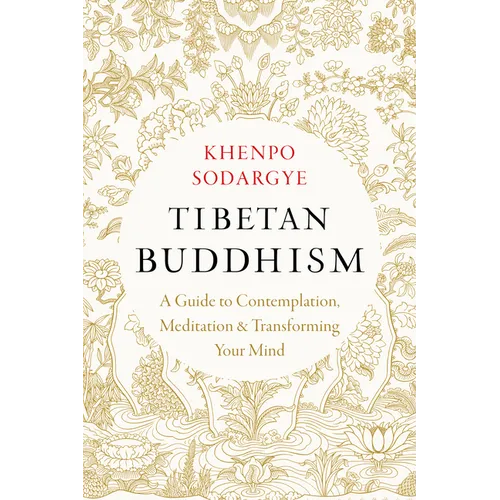 Tibetan Buddhism: A Guide to Contemplation, Meditation, and Transforming Your Mind