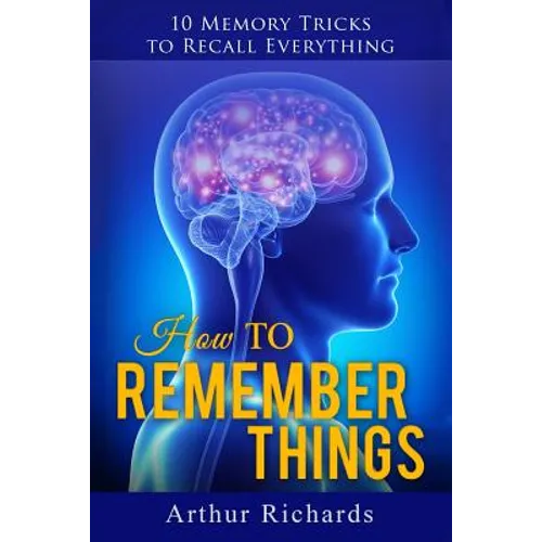 How to Remember Things