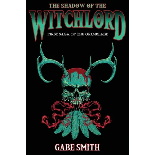 The Shadow of the Witchlord: First Saga of the Grimblade