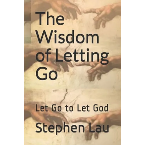The Wisdom of Letting Go: Let Go to Let God