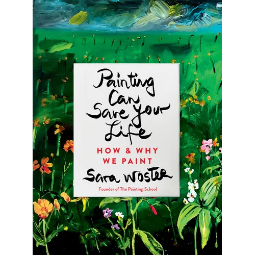 Painting Can Save Your Life: How and Why We Paint