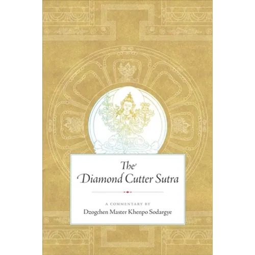 The Diamond Cutter Sutra: A Commentary by Dzogchen Master Khenpo Sodargye