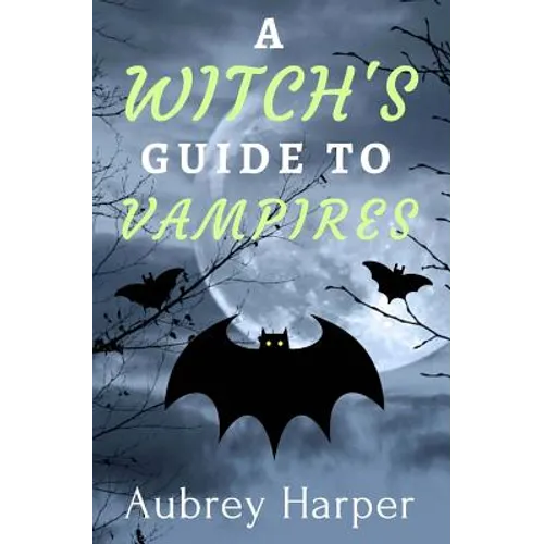 A Witch's Guide to Vampires