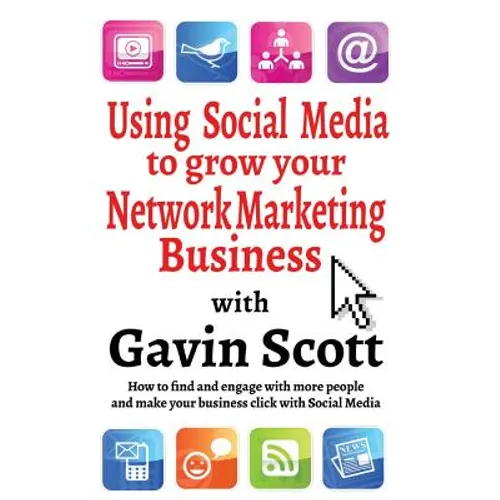 Using Social Media to grow your Network Marketing Business