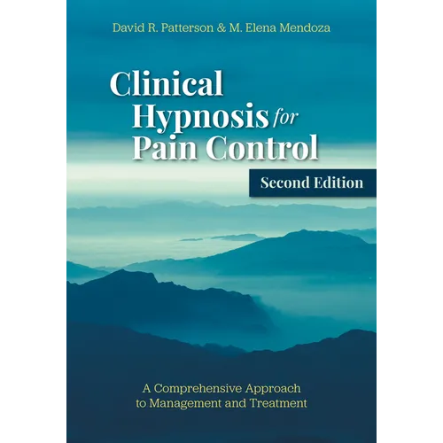 Clinical Hypnosis for Pain Control: A Comprehensive Approach to Management and Treatment