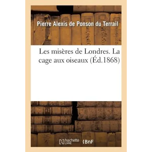 Les misères de Londres. La cage aux oiseaux