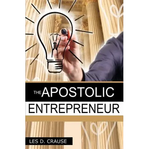The Apostolic Entrepreneur: The New Generation of Apostles