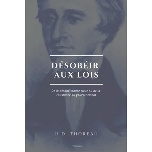 Désobéir aux lois: De la désobéissance civile ou de la résistance au gouvernement (Suivi de L'Anarchie par E. Malatesta)
