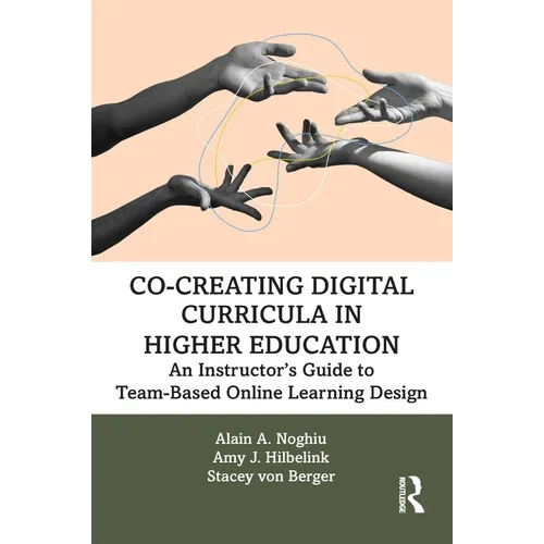 Co-Creating Digital Curricula in Higher Education: An Instructor's Guide to Team-Based Online Learning Design